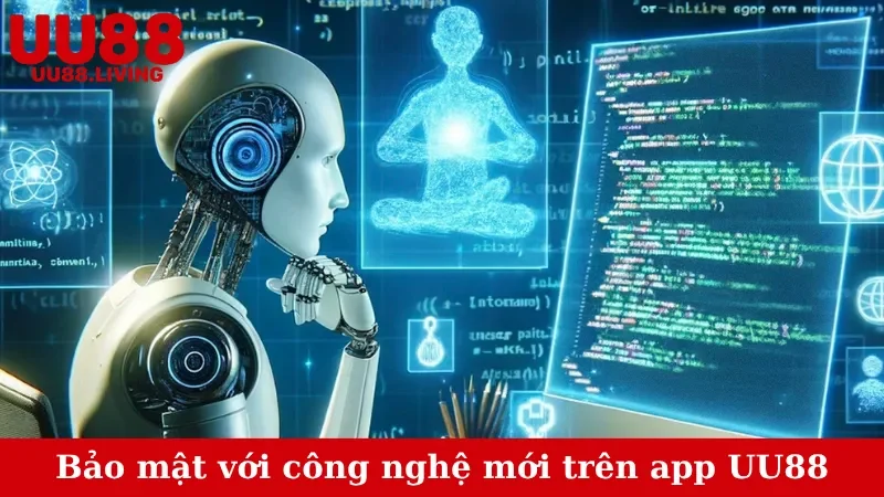 Bảo mật với công nghệ mới trên app UU88