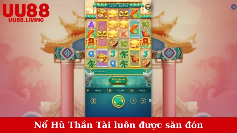 Nổ Hũ Thần Tài luôn được săn đón